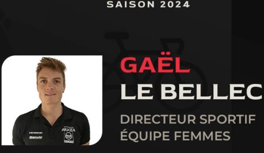 Gaël Le Bellec DS de l’équipe féminine d’Arkéa-B & B Hotels